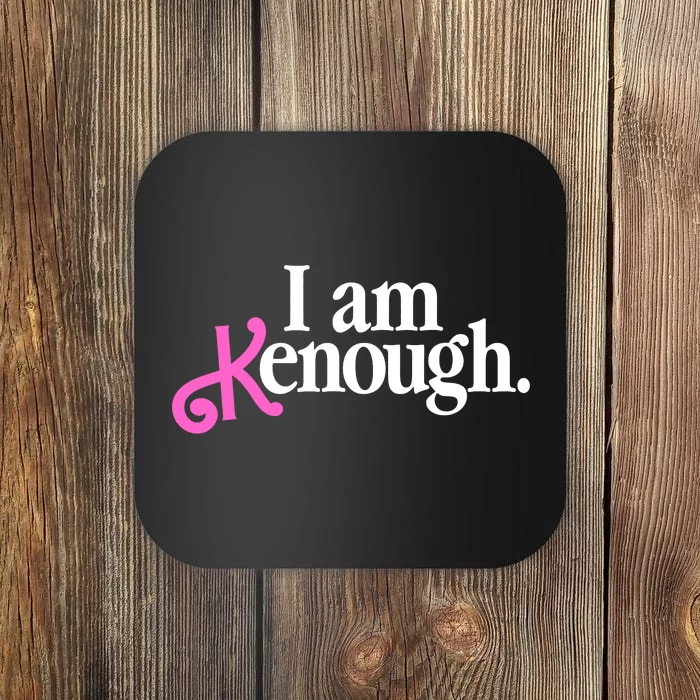 I Am Kenough Funny I Am Kenough For Men Coaster