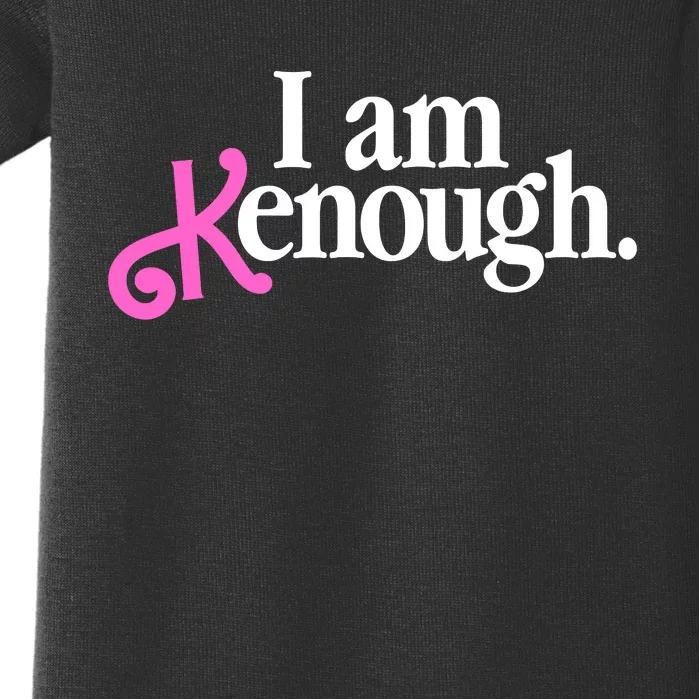 I Am Kenough Funny I Am Kenough For Men Baby Bodysuit