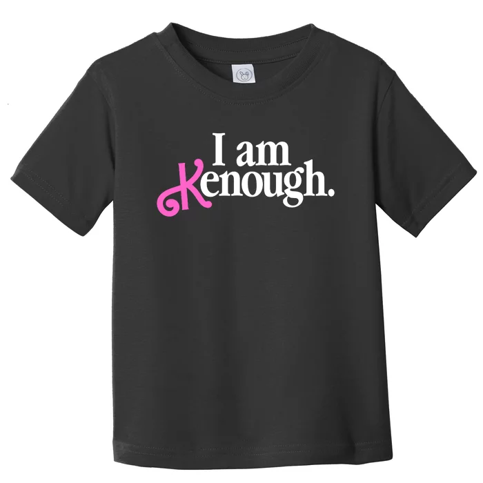 I Am Kenough Funny I Am Kenough For Men Toddler T-Shirt