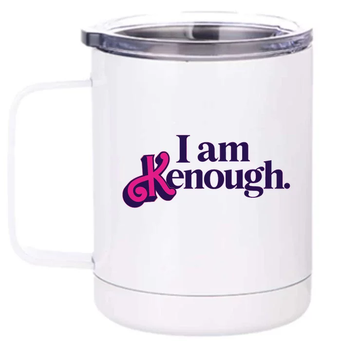 I Am Kenough For Men Women Front & Back 12oz Stainless Steel Tumbler Cup