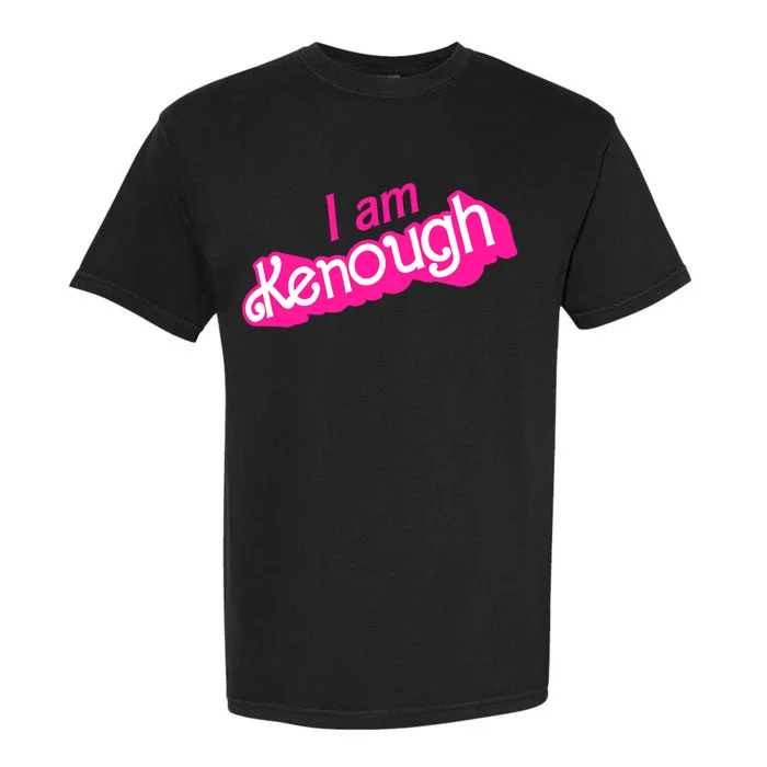 I Am Kenough Kenough Garment-Dyed Heavyweight T-Shirt