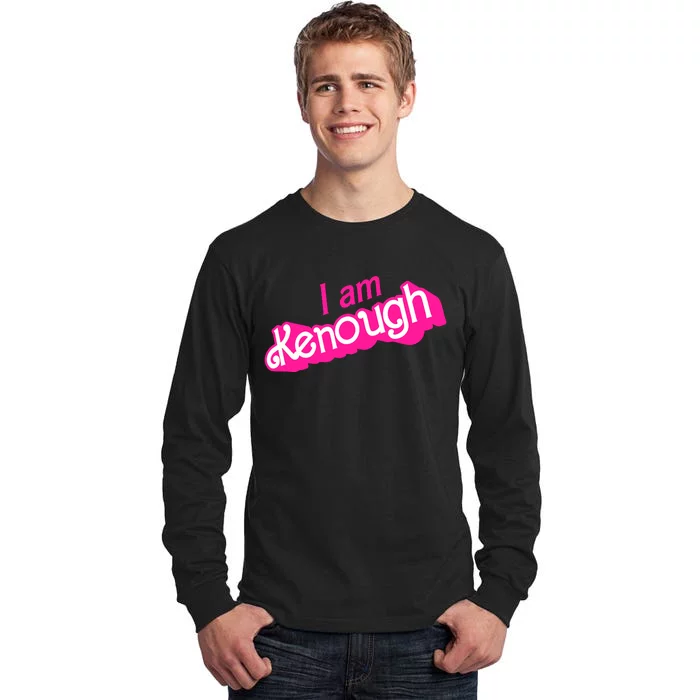 I Am Kenough Kenough Tall Long Sleeve T-Shirt