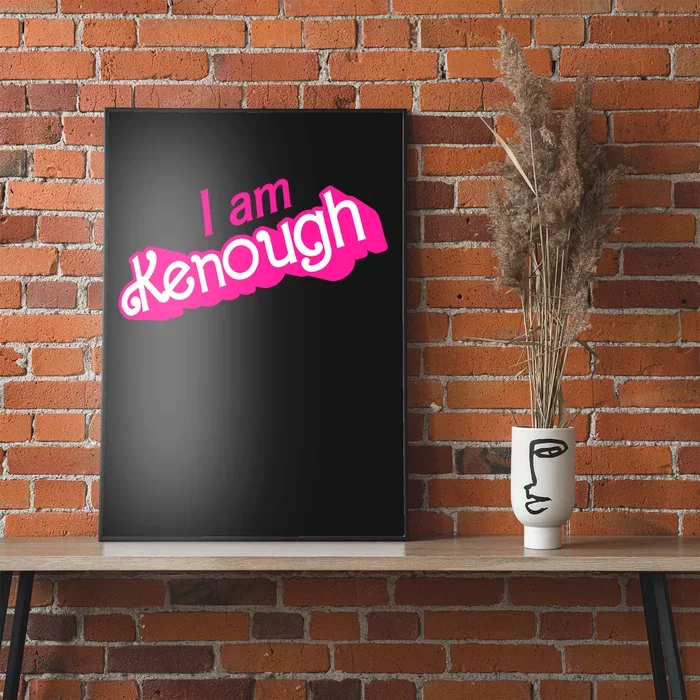 I Am Kenough Kenough Poster