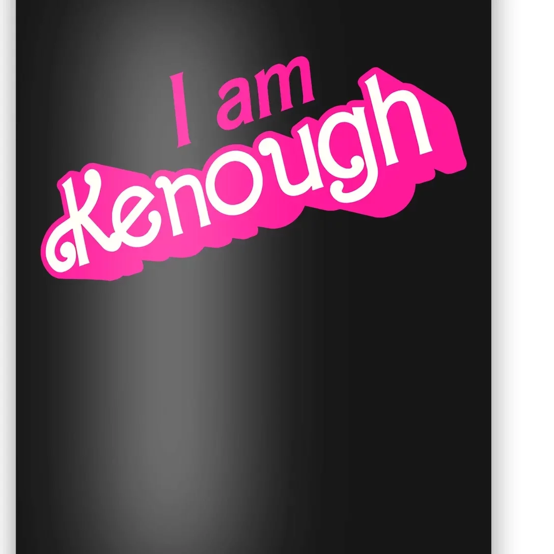 I Am Kenough Kenough Poster