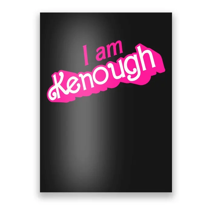 I Am Kenough Kenough Poster