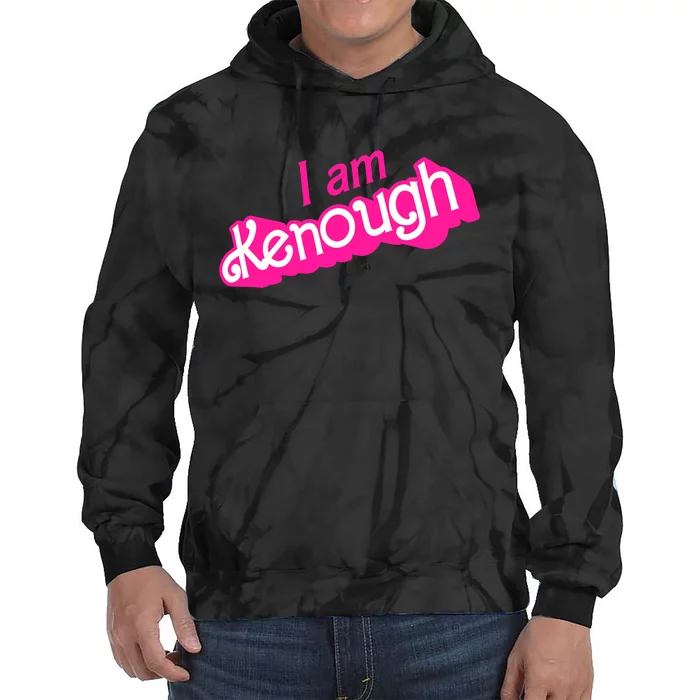 I Am Kenough Kenough Tie Dye Hoodie