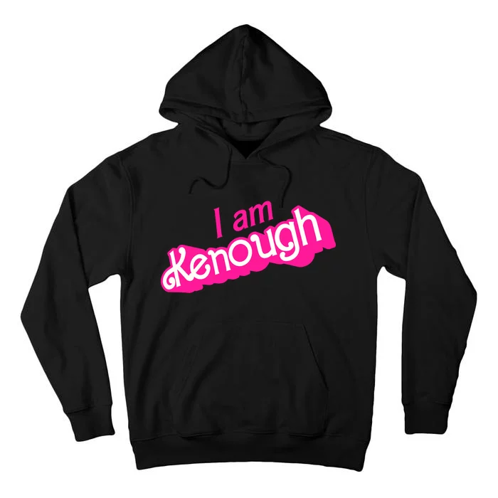 I Am Kenough Kenough Tall Hoodie