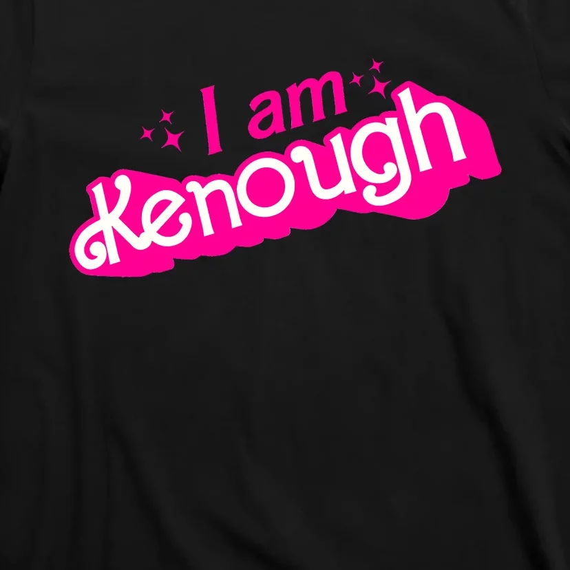 I Am Kenough For Men Women T-Shirt