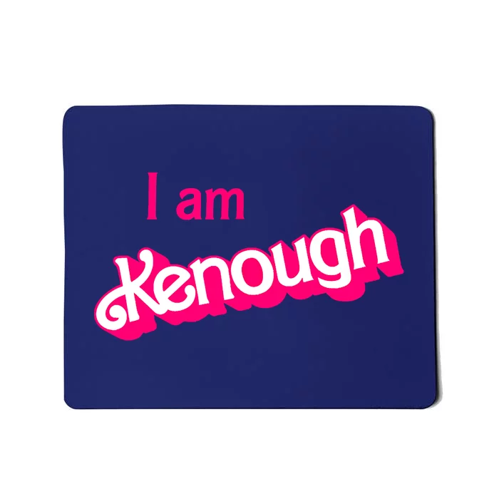 I Am Kenough Trendy Design Mousepad