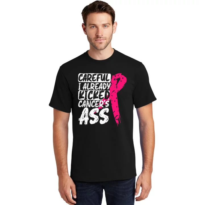 I Already Kicked CancerS Ass Breast Cancer Survivor Tall T-Shirt