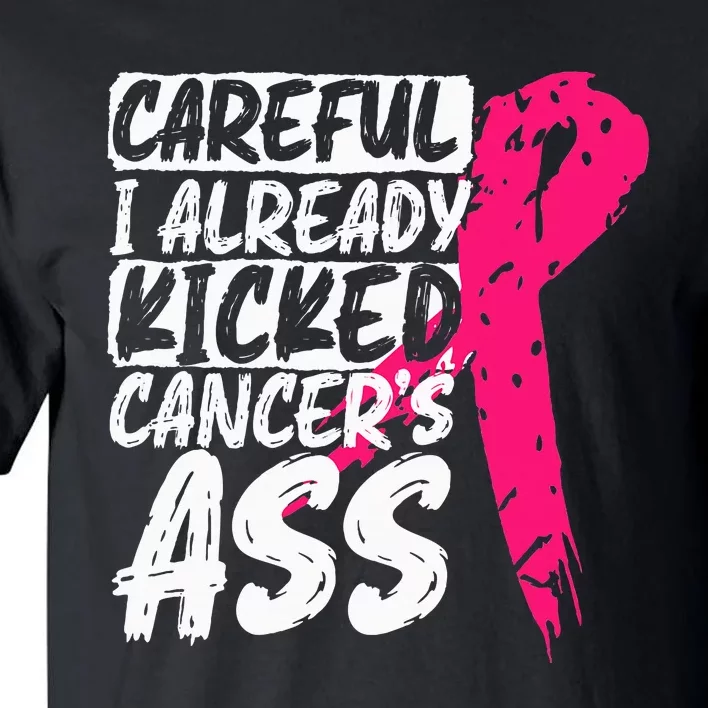 I Already Kicked CancerS Ass Breast Cancer Survivor Tall T-Shirt