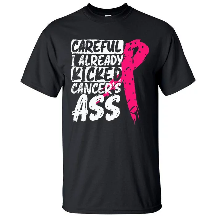 I Already Kicked CancerS Ass Breast Cancer Survivor Tall T-Shirt