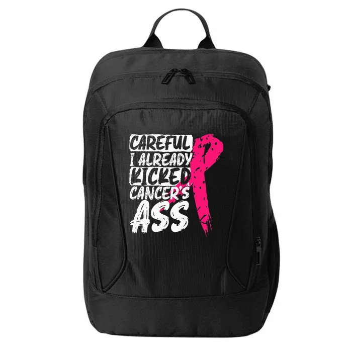 I Already Kicked CancerS Ass Breast Cancer Survivor City Backpack