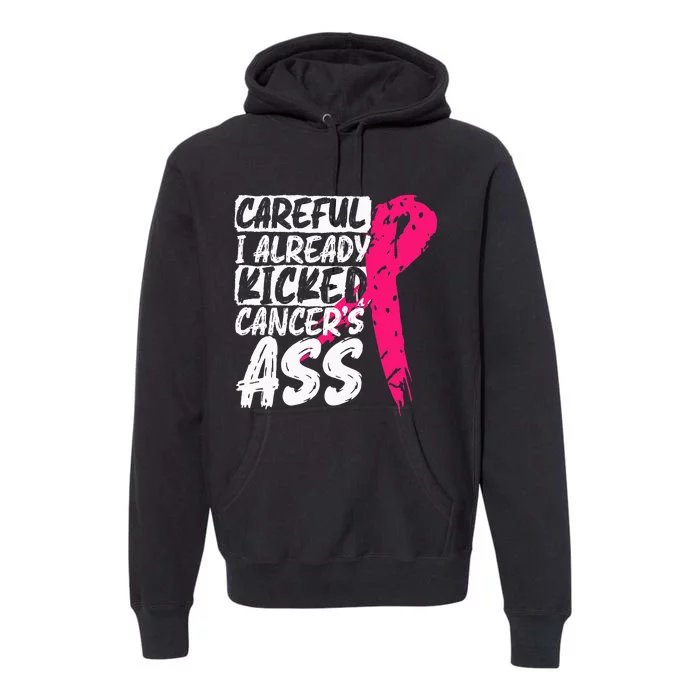 I Already Kicked CancerS Ass Breast Cancer Survivor Premium Hoodie