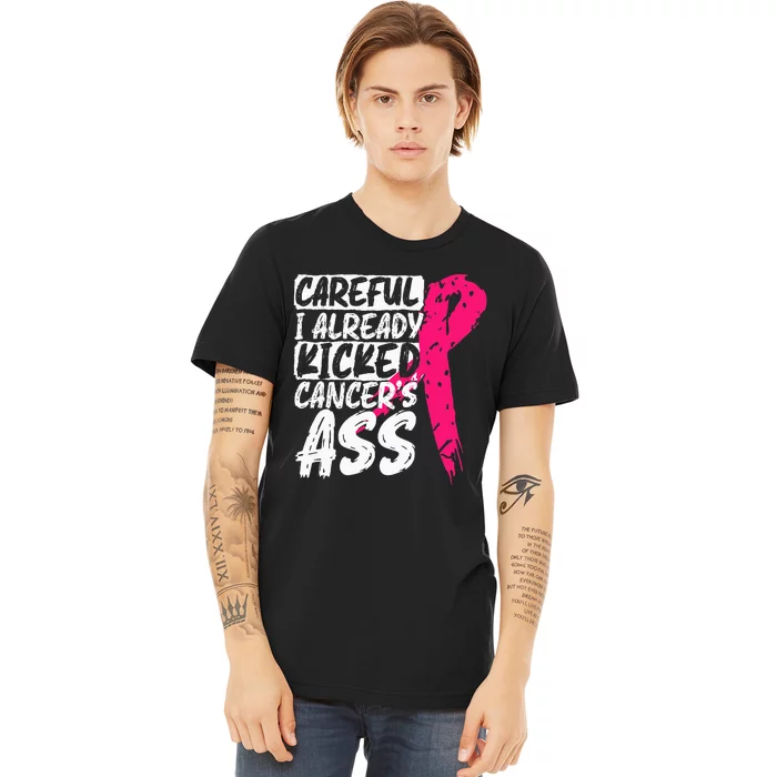 I Already Kicked CancerS Ass Breast Cancer Survivor Premium T-Shirt