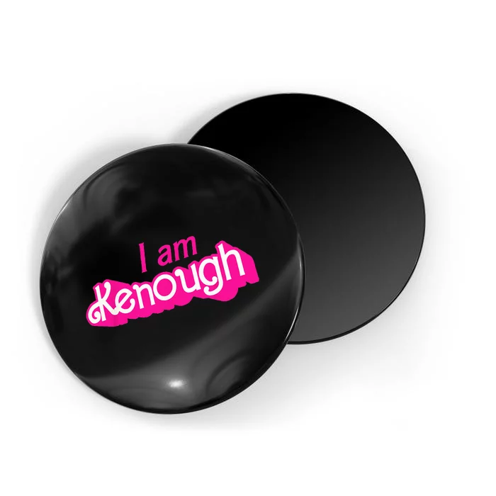 I Am Kenough Funny I Am Kenough Magnet