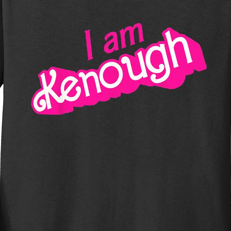 I Am Kenough Funny I Am Kenough Kids Long Sleeve Shirt