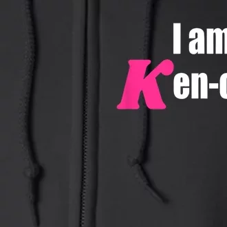 I Am Kenough Kenough Trending Full Zip Hoodie