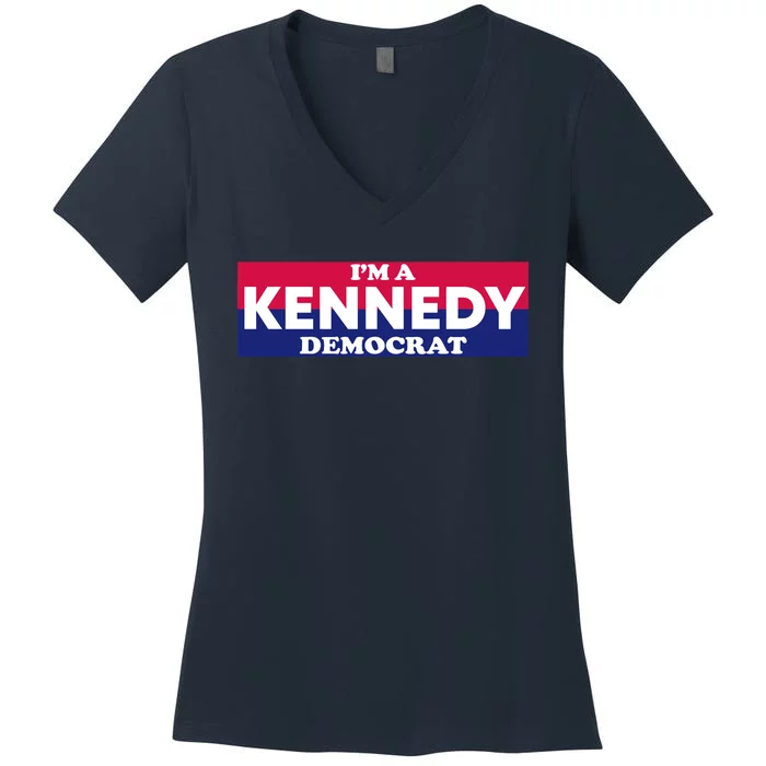 Im A Kennedy Democrat Women's V-Neck T-Shirt