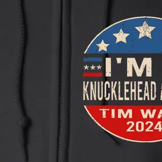 IM A Knucklehead At Times Tim Walz Quote Harris Walz 2024 Full Zip Hoodie