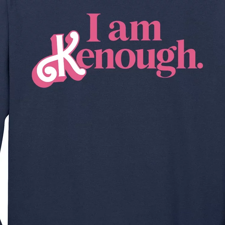 I Am Kenough Funny Ken Tall Long Sleeve T-Shirt