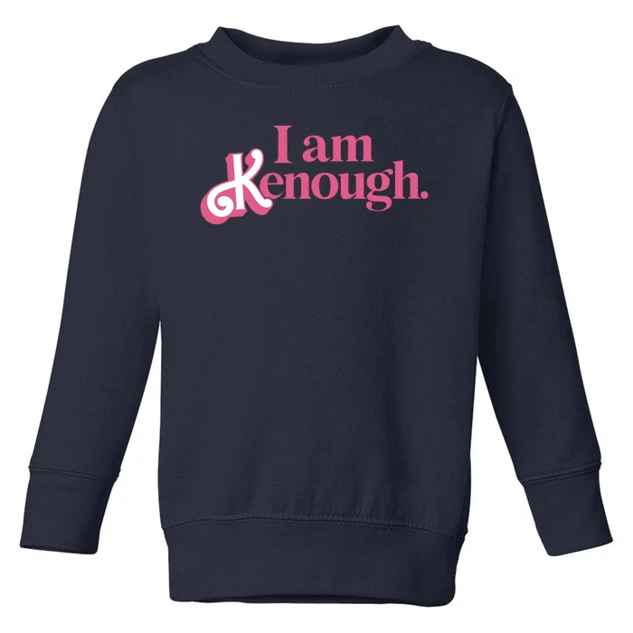 I Am Kenough Funny Ken Toddler Sweatshirt