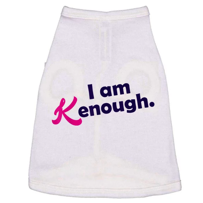 I Am Kenough Enough Doggie Tank