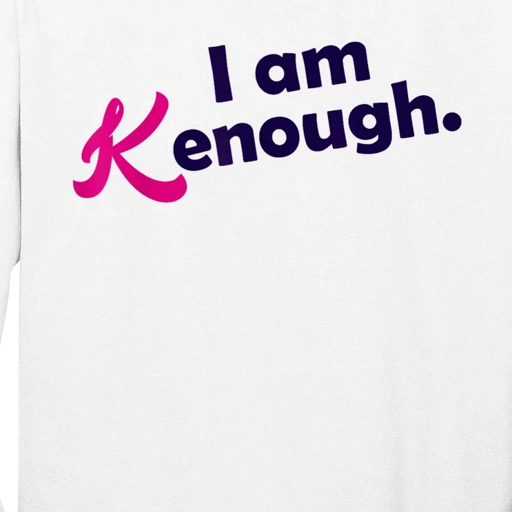 I Am Kenough Enough Long Sleeve Shirt