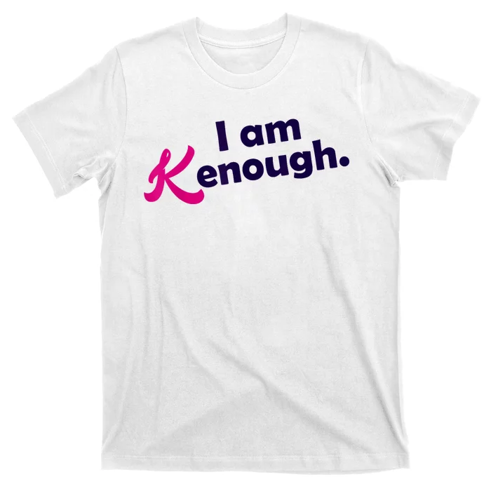 I Am Kenough Enough T-Shirt