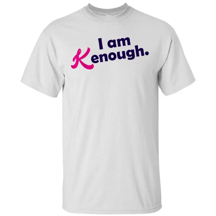 I Am Kenough Enough Tall T-Shirt