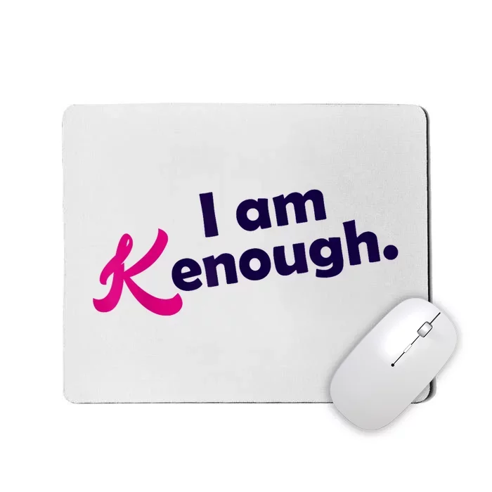 I Am Kenough Enough Mousepad