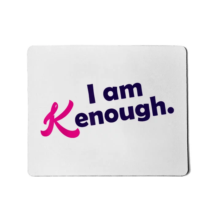 I Am Kenough Enough Mousepad