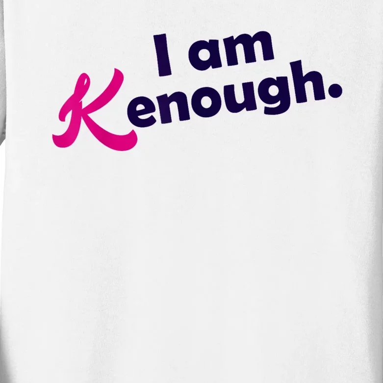 I Am Kenough Enough Kids Long Sleeve Shirt