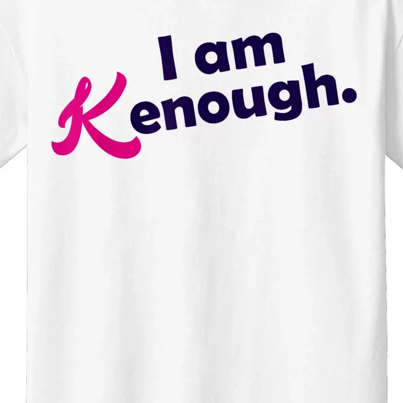 I Am Kenough Enough Kids T-Shirt