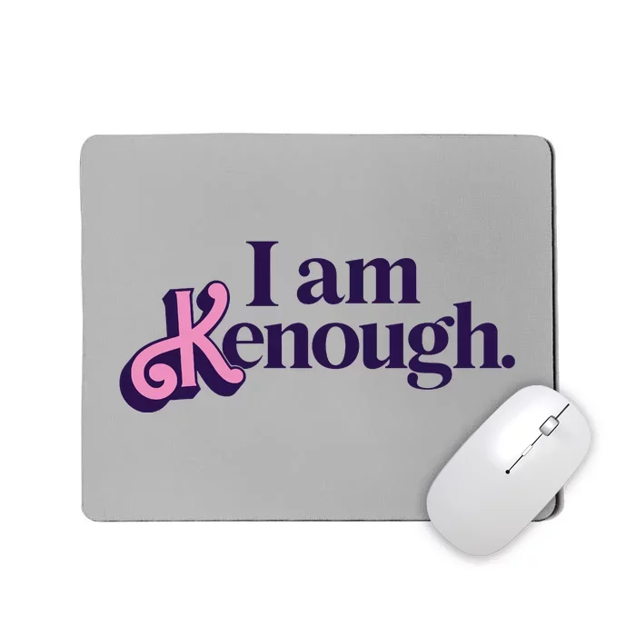 I Am Kenough Ken Mousepad