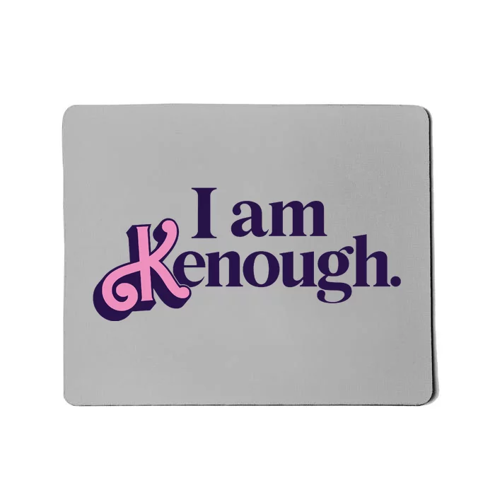 I Am Kenough Ken Mousepad