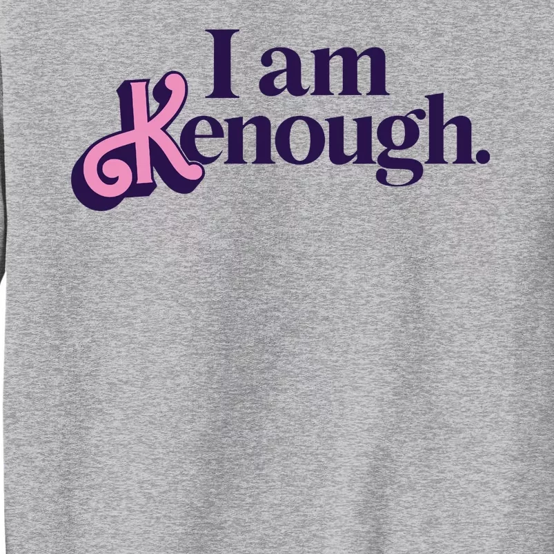 I Am Kenough Ken Sweatshirt