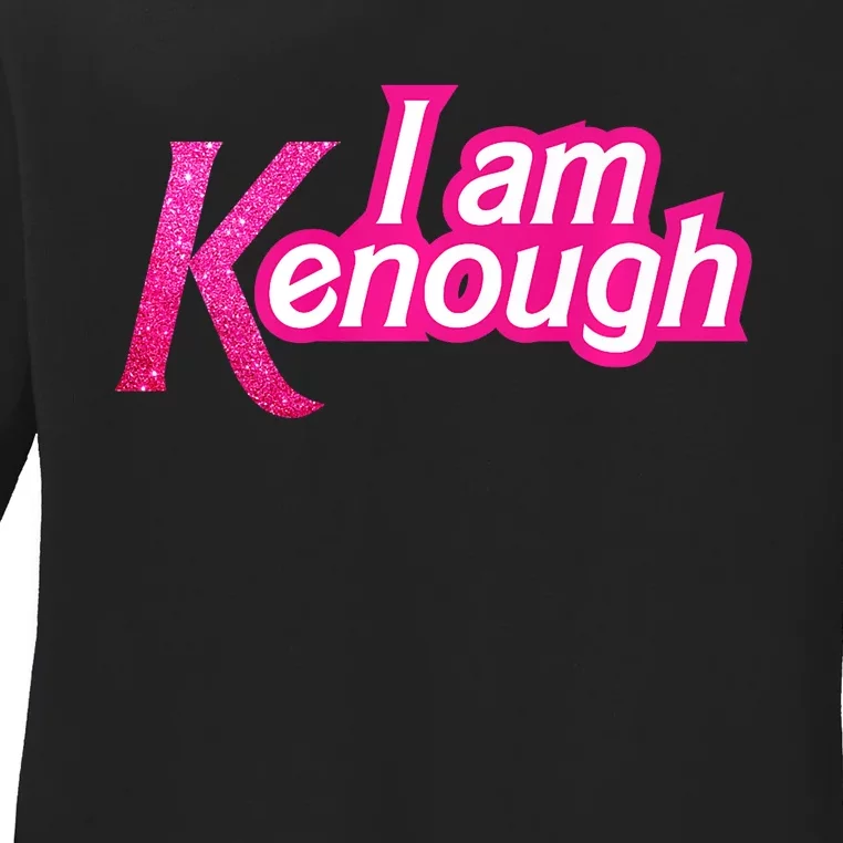 I Am K Enough Funny Kenenough Ladies Long Sleeve Shirt