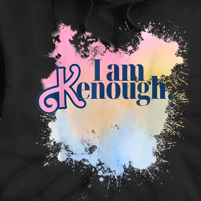 I Am Ken Enough Tie Dye Hoodie