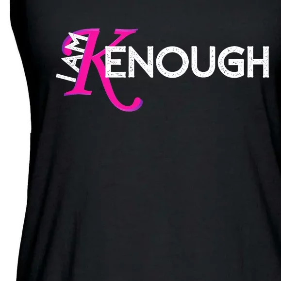 I Am K Enough Funny Kenenough Trending Ladies Essential Flowy Tank