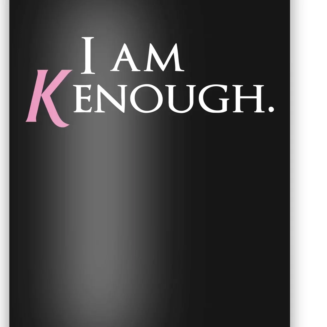 I Am Kenough Poster