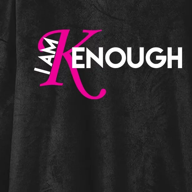 I Am Kenough Enough Movie Quote Hooded Wearable Blanket