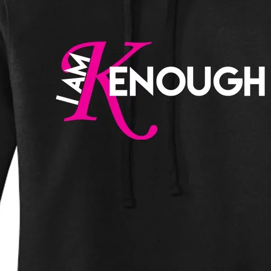 I Am Kenough Enough Movie Quote Women's Pullover Hoodie