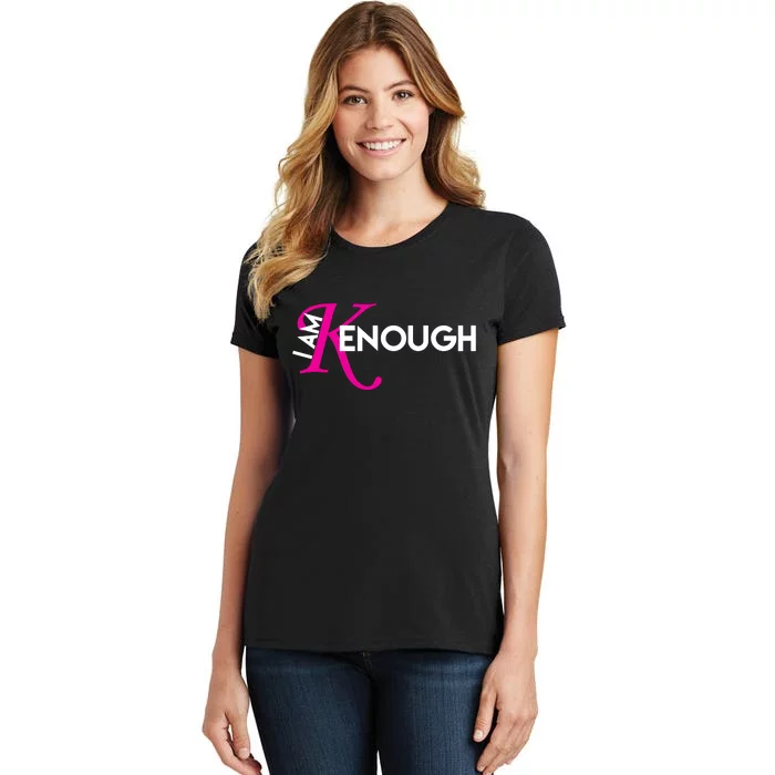 I Am Kenough Enough Movie Quote Women's T-Shirt