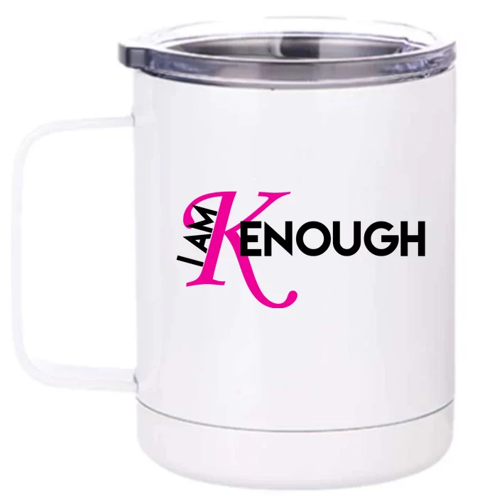 I Am Kenough Enough Movie Quote Front & Back 12oz Stainless Steel Tumbler Cup