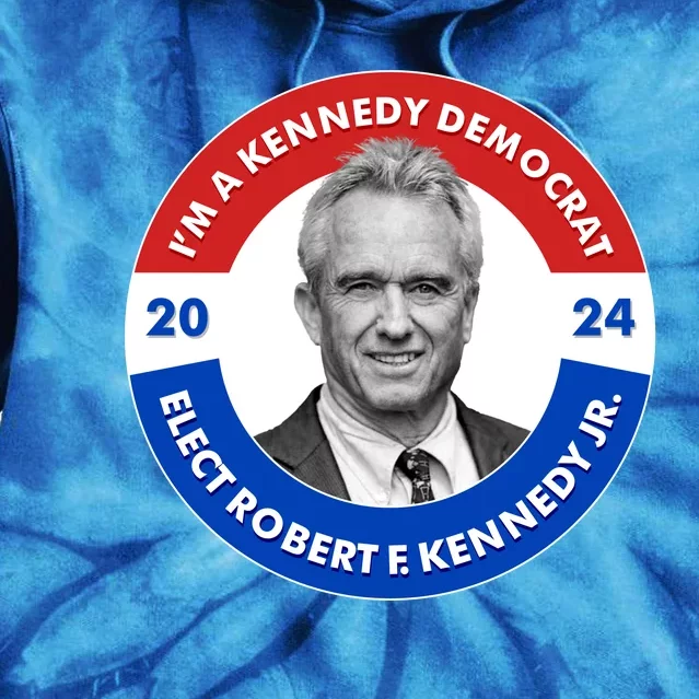 Im A Kennedy Democrat Elect Robert F Kennedy Jr For President Emblem Button Tie Dye Hoodie