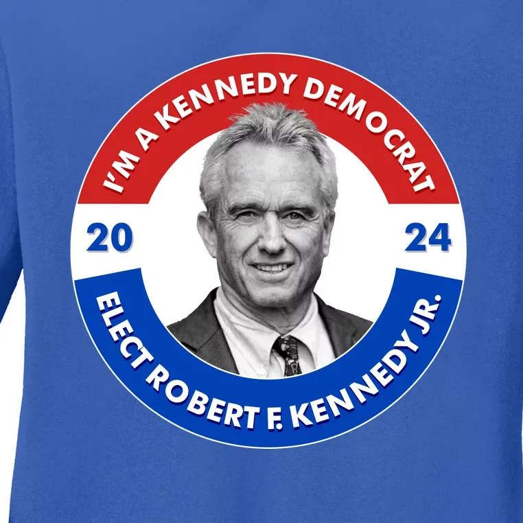 Im A Kennedy Democrat Elect Robert F Kennedy Jr For President Emblem Button Ladies Long Sleeve Shirt