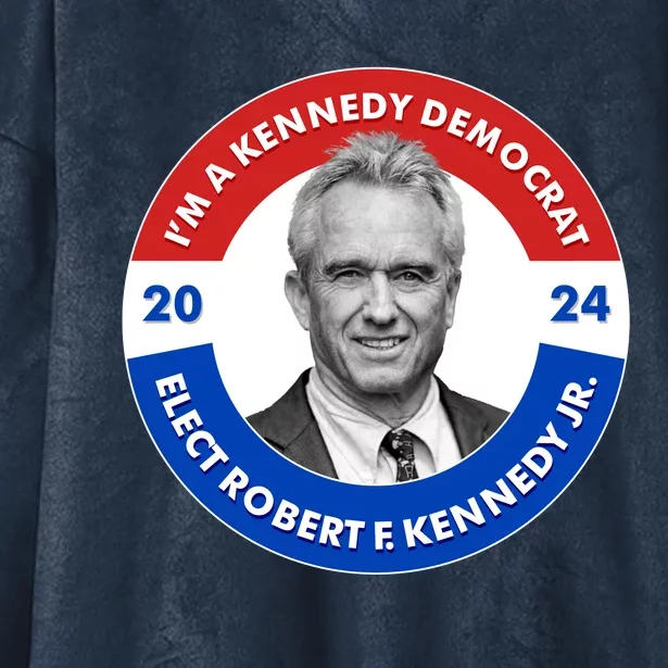 Im A Kennedy Democrat Elect Robert F Kennedy Jr For President Emblem Button Hooded Wearable Blanket