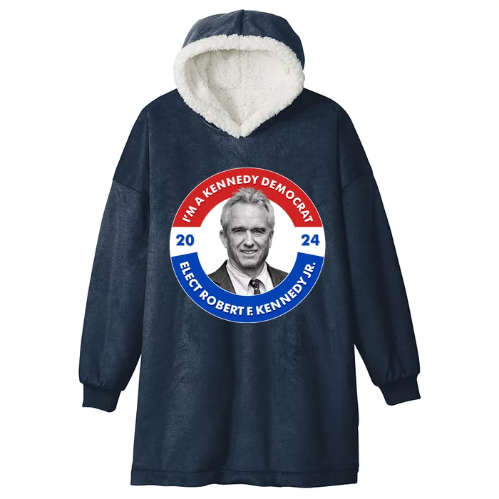 Im A Kennedy Democrat Elect Robert F Kennedy Jr For President Emblem Button Hooded Wearable Blanket