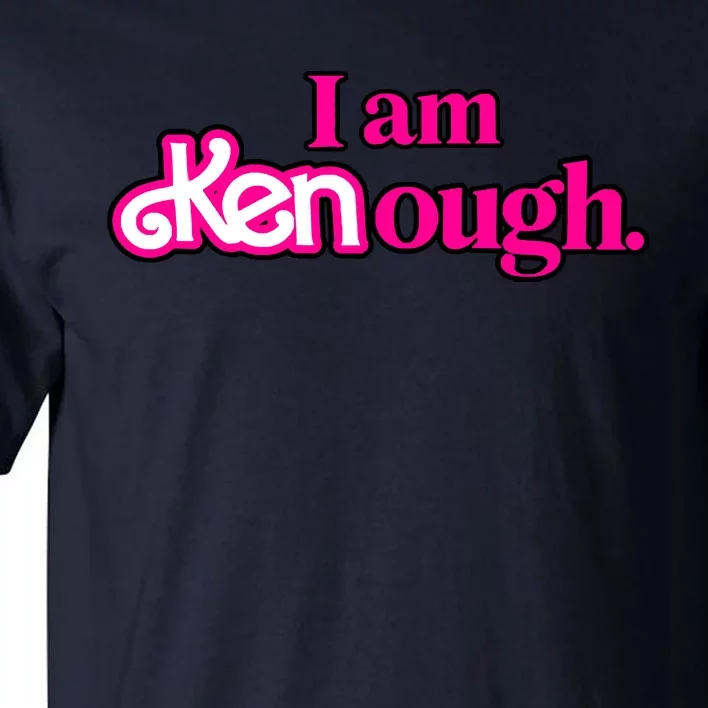 I Am Kenough Tall T-Shirt